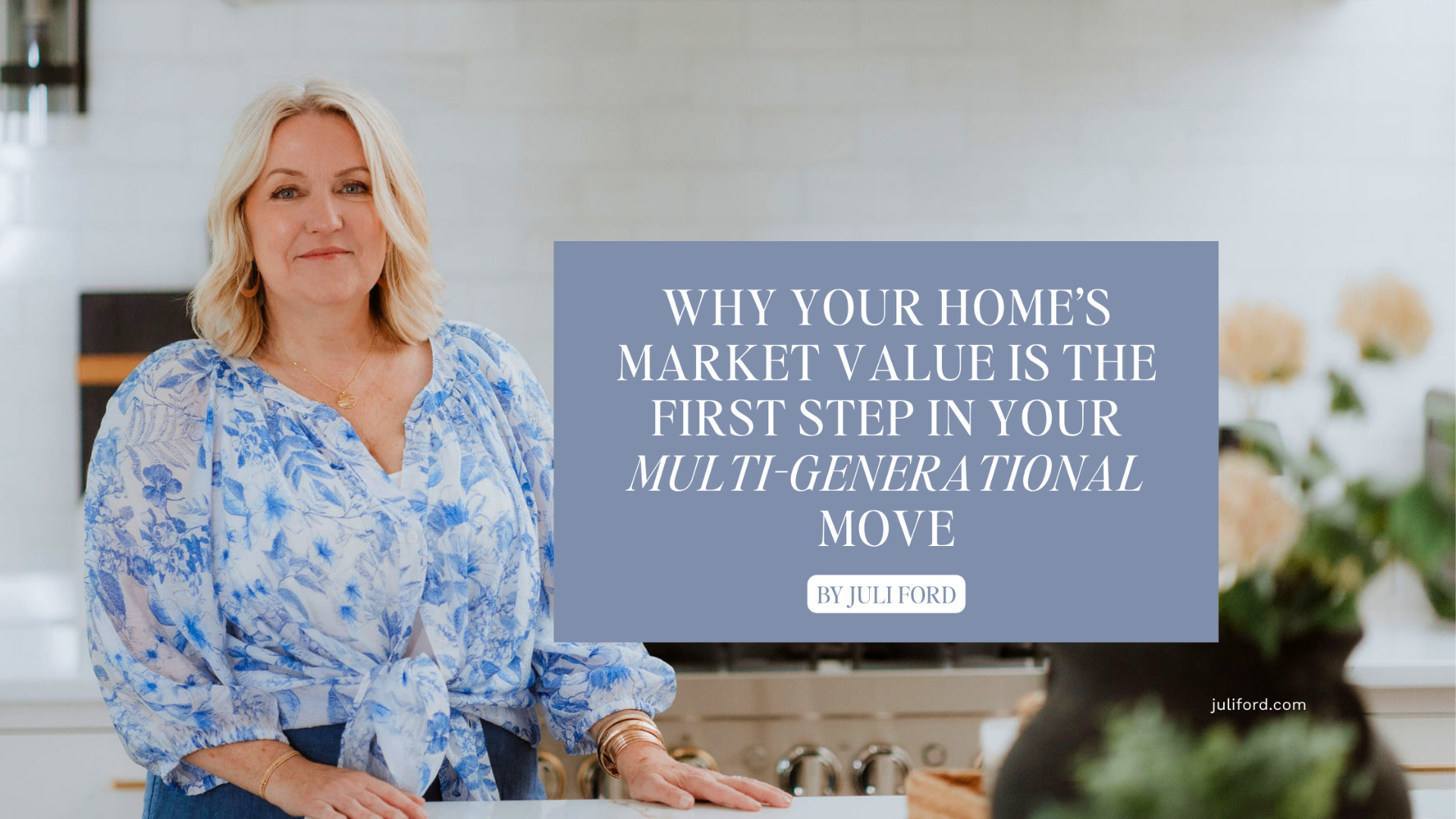 Why Your Home's Market Value is the First Step in Your Multi-Generational Move