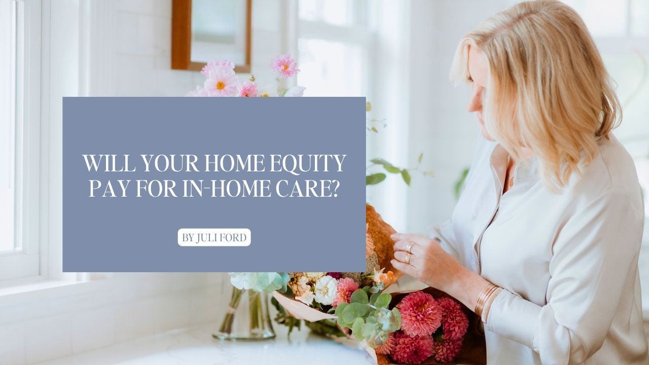 Will Your Home Equity Pay For In-Home Care? What a New Study Found